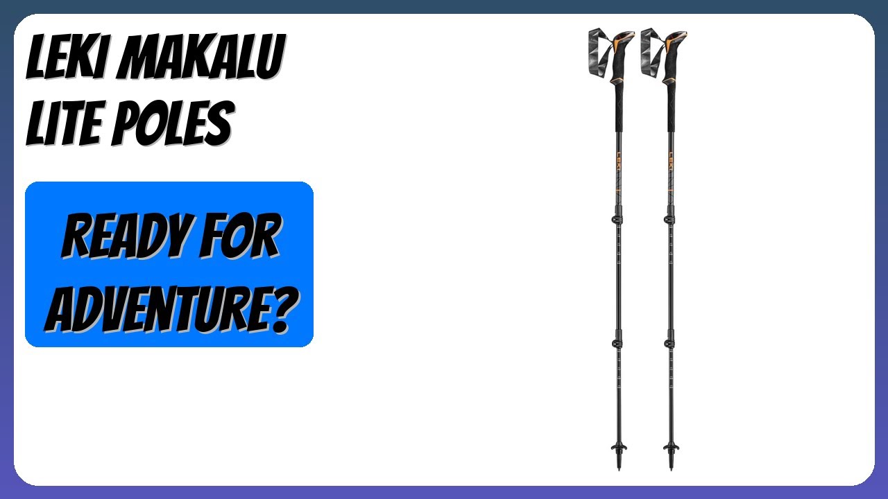 REVIEW (2026): LEKI Makalu Lite Poles. Features