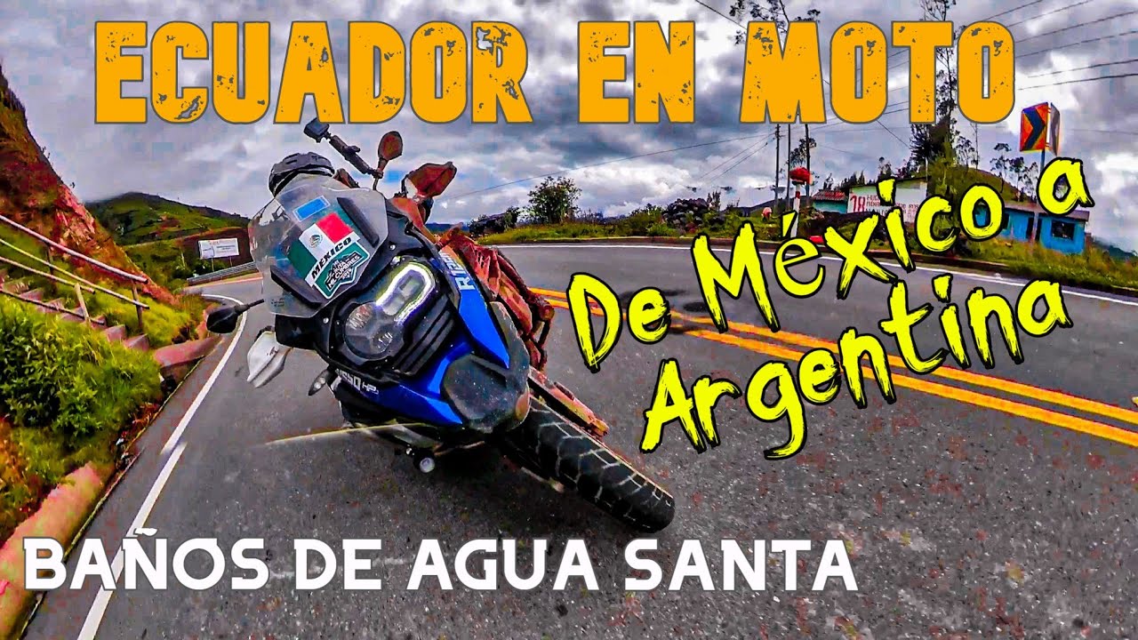 ECUADOR en MOTO |BAÑOS de Agua SANTA| VIAJE en MOTO De MÉXICO a ARGENTINA