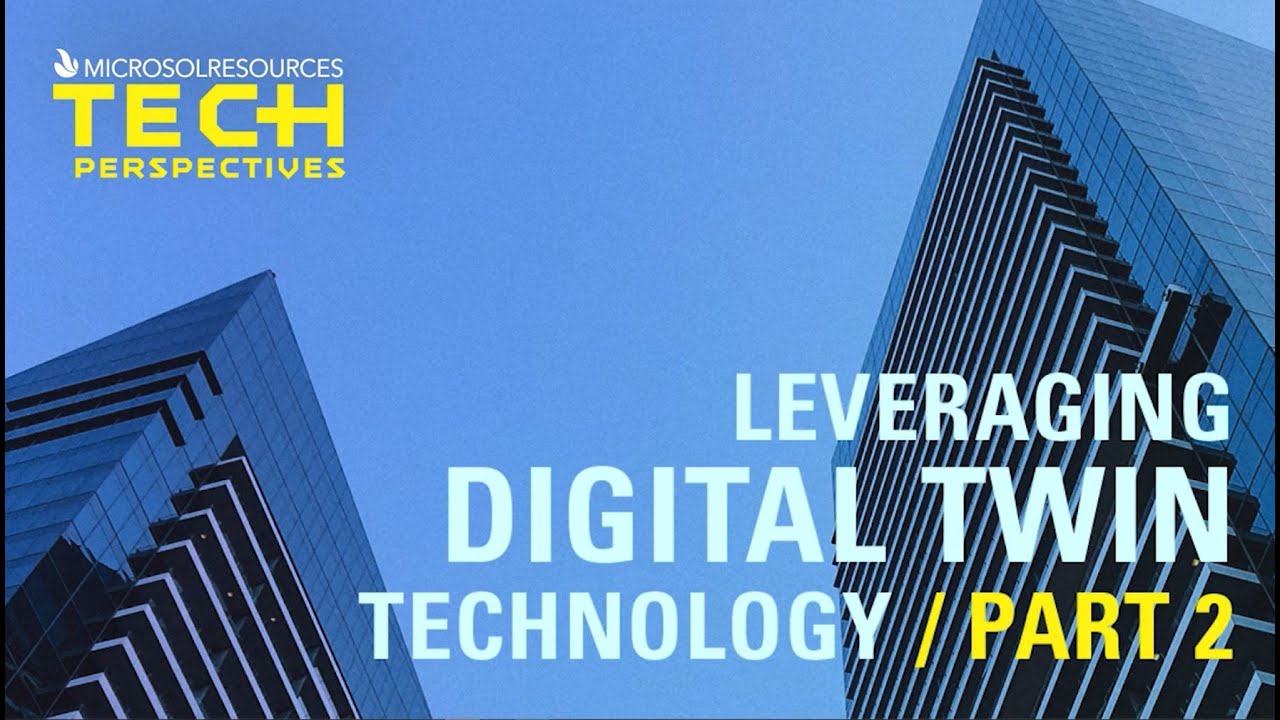 TECH Perspectives: Leveraging Digital Twin Technology - Part 2/2