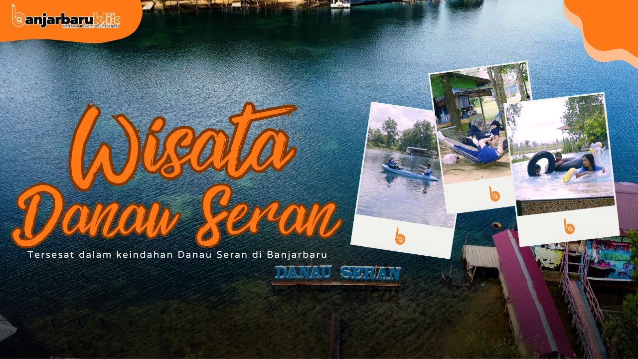 Wisata Danau Seran, Objek Wisata Menarik dan Seru di Banjarbaru