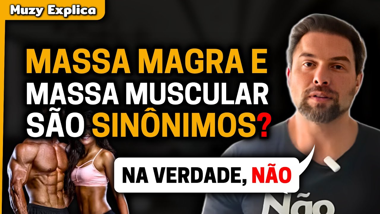 MASSA MAGRA E MASSA MUSCULAR &Eacute; A MESMA COISA? | Muzy Explica