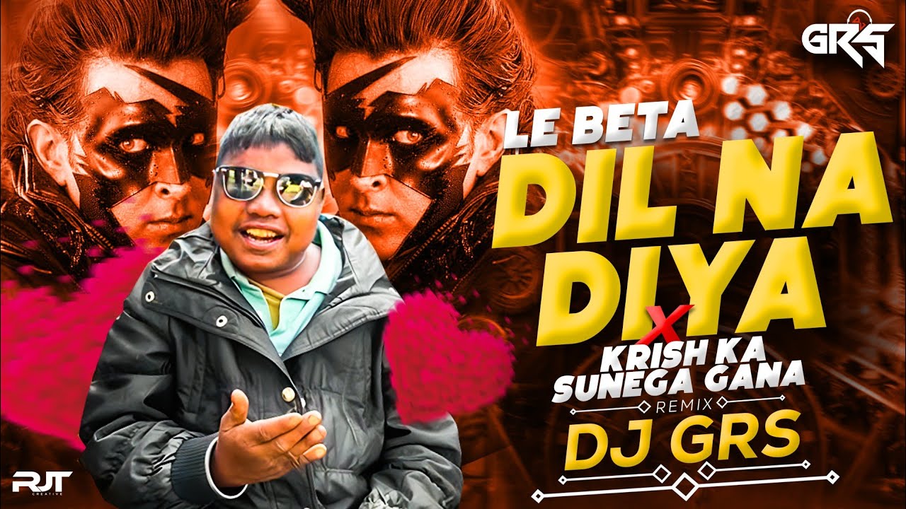 Dil Na Diya X Le Beta | Krish Ka Gana Sunega | Viral Dj Song | Trending Insta Song |  Dj Grs Jbp