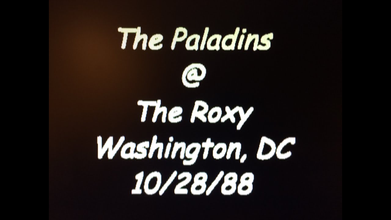 The  Paladins @ The Roxy - Wash DC 10-28-88 1st Set