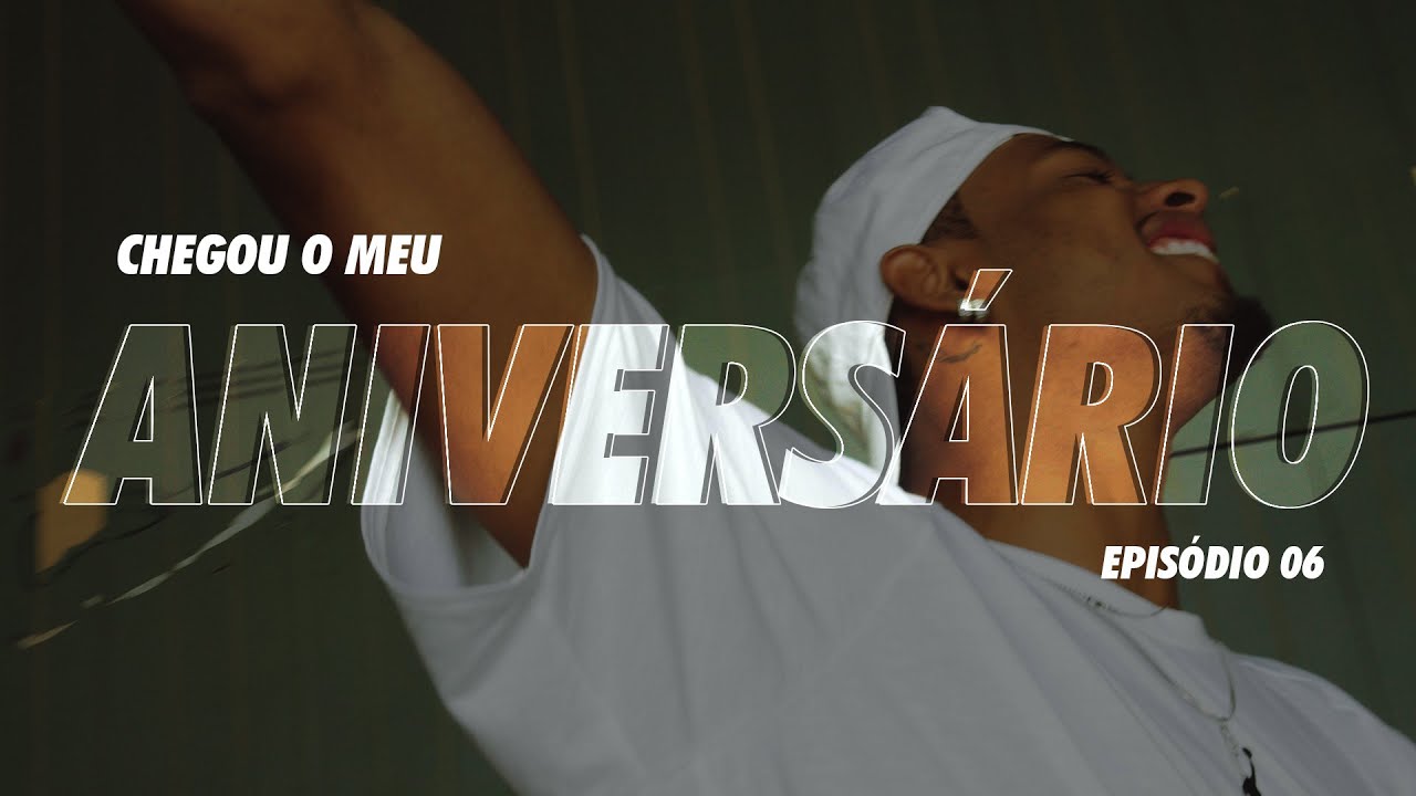 Chegou o meu aniversário - Parte 1 - Episódio 06