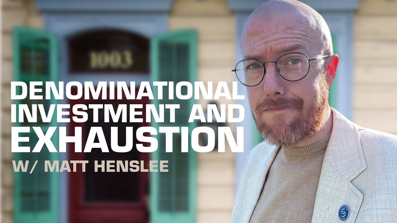 Matt Henslee on Denominational Investment