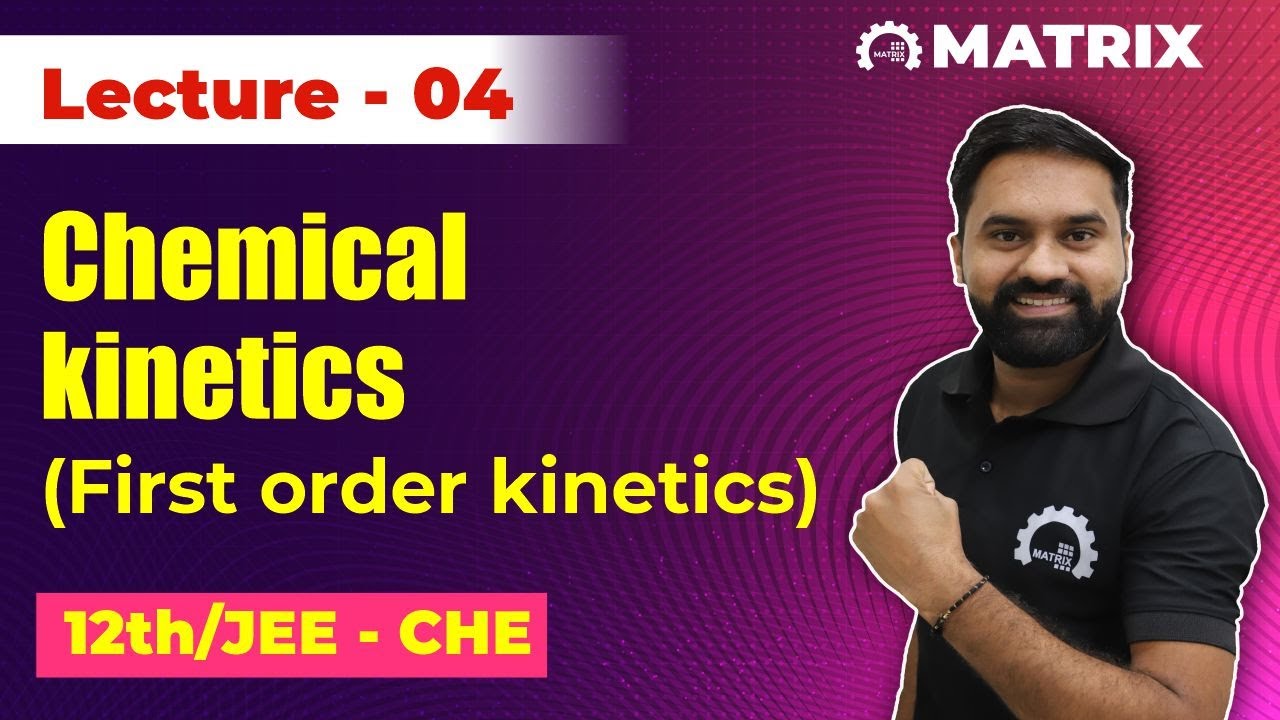 Chemical Kinetics | First Order Kinetics | Chemistry | Class 12 | JEE Main | Matrix JEE Sikar
