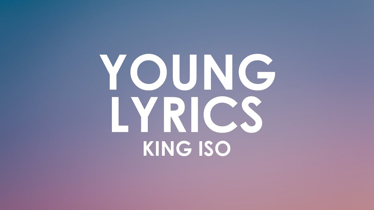 King Iso - Young (Lyrics)