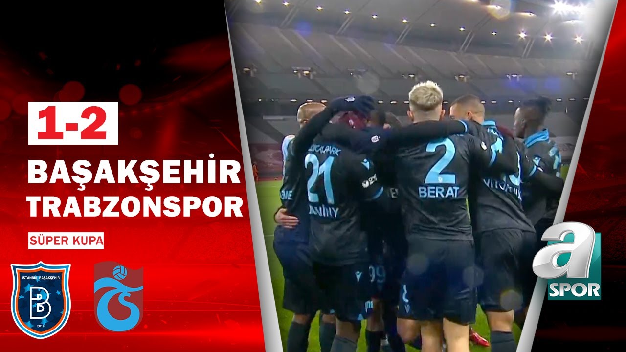 Başakşehir 1 - 2 Trabzonspor MAÇ ÖZETİ (TFF Süper Kupa Maçı)