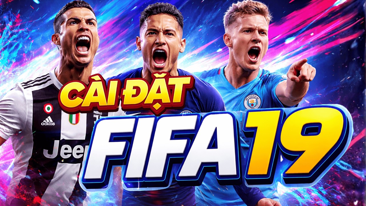 C&aacute;ch Tải & C&agrave;i FIFA 19 PC | Hướng Dẫn Chi Tiết A&ndash;Z