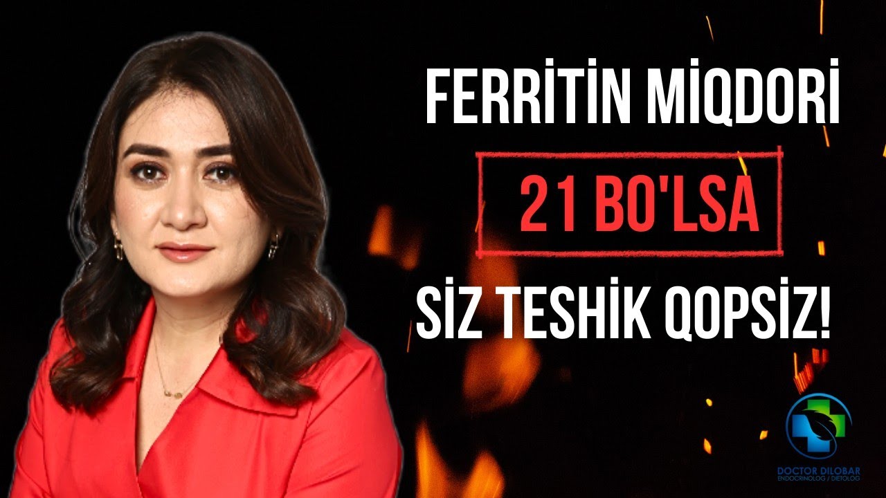 FERRITIN MIQDORI 21 BO'LSA SIZ TESHIK QOPSIZ! | Doctor Dilobar