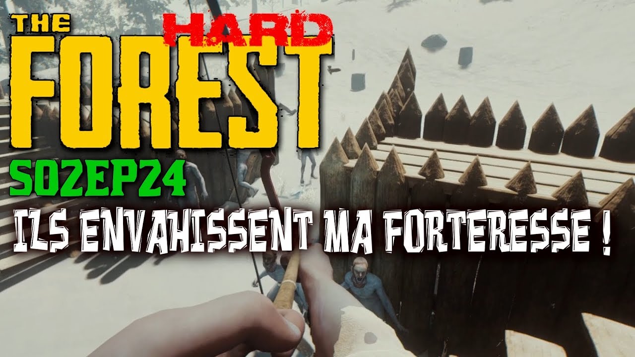 THE FOREST HARD - ILS ENVAHISSENT MA FORTERESSE ! (S2E24) LET'S PLAY FR