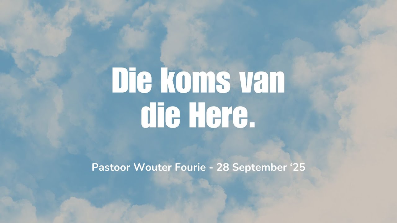Pastoor Wouter Fourie - Die koms van die Here.