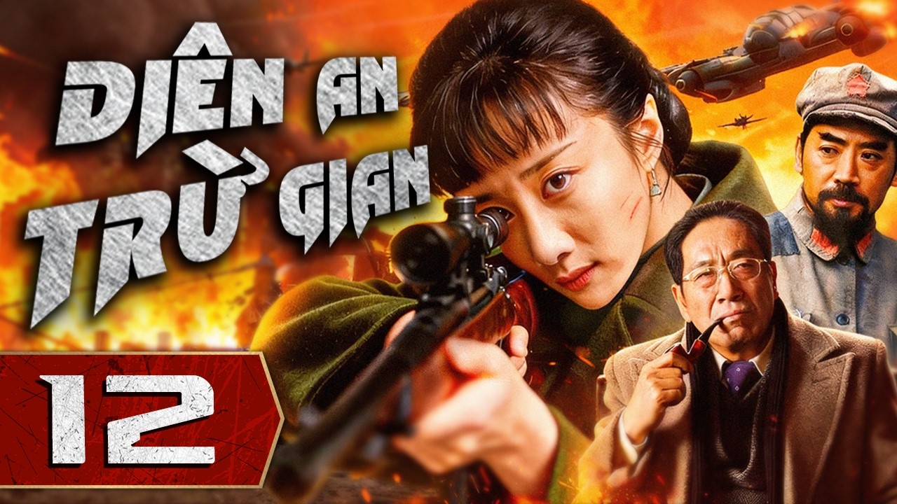DIÊN AN TRỪ GIAN - Tập 12 | Tuyển Tập Phim Hành Động Kháng Nhật Mới Nhất 2026 | Thuyết Minh