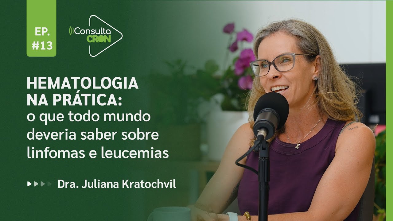 HEMATOLOGIA NA PRÁTICA: O QUE TODO MUNDO DEVERIA SABER SOBRE LINFOMAS E LEUCEMIAS