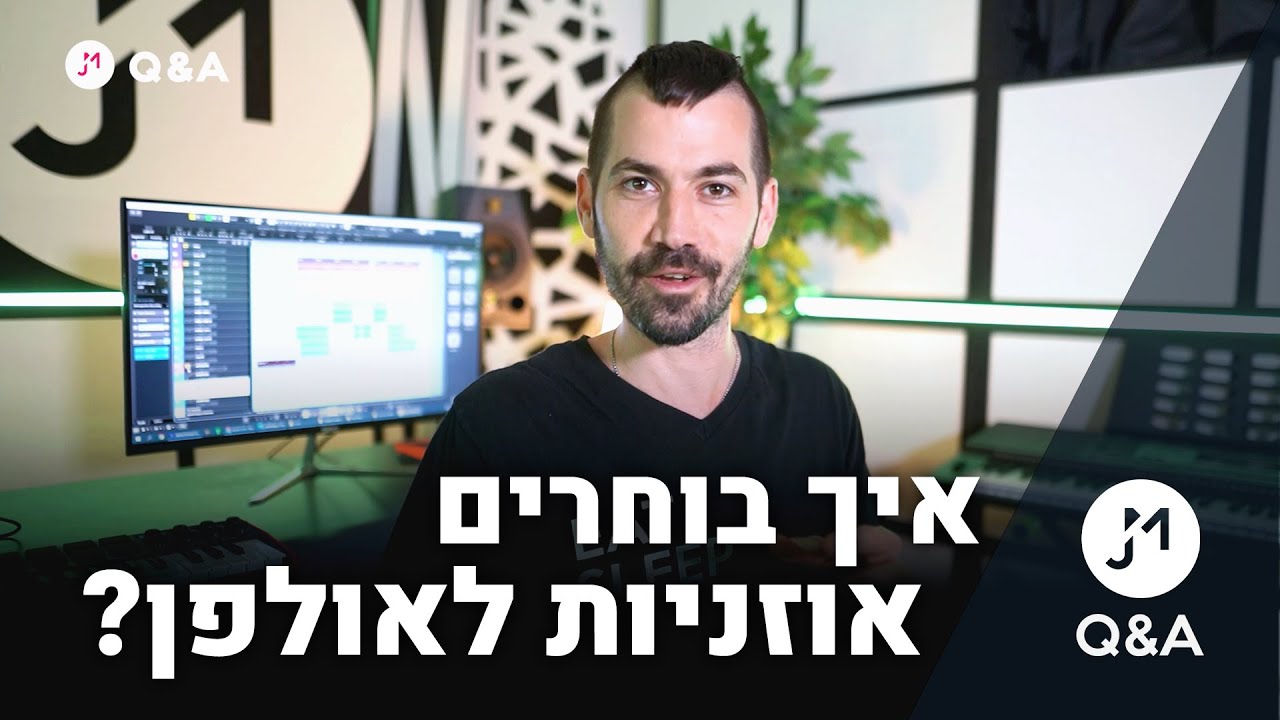 Choosing the Best Studio Headphones | איך בוחרים אוזניות לאולפן? | JM Q&A
