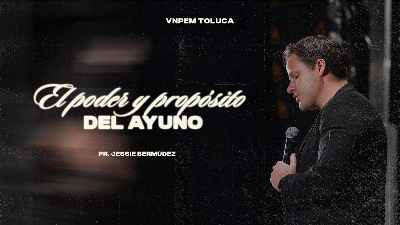 El poder y propósito del AYUNO | Jessie Bermudez | VNPEM Toluca