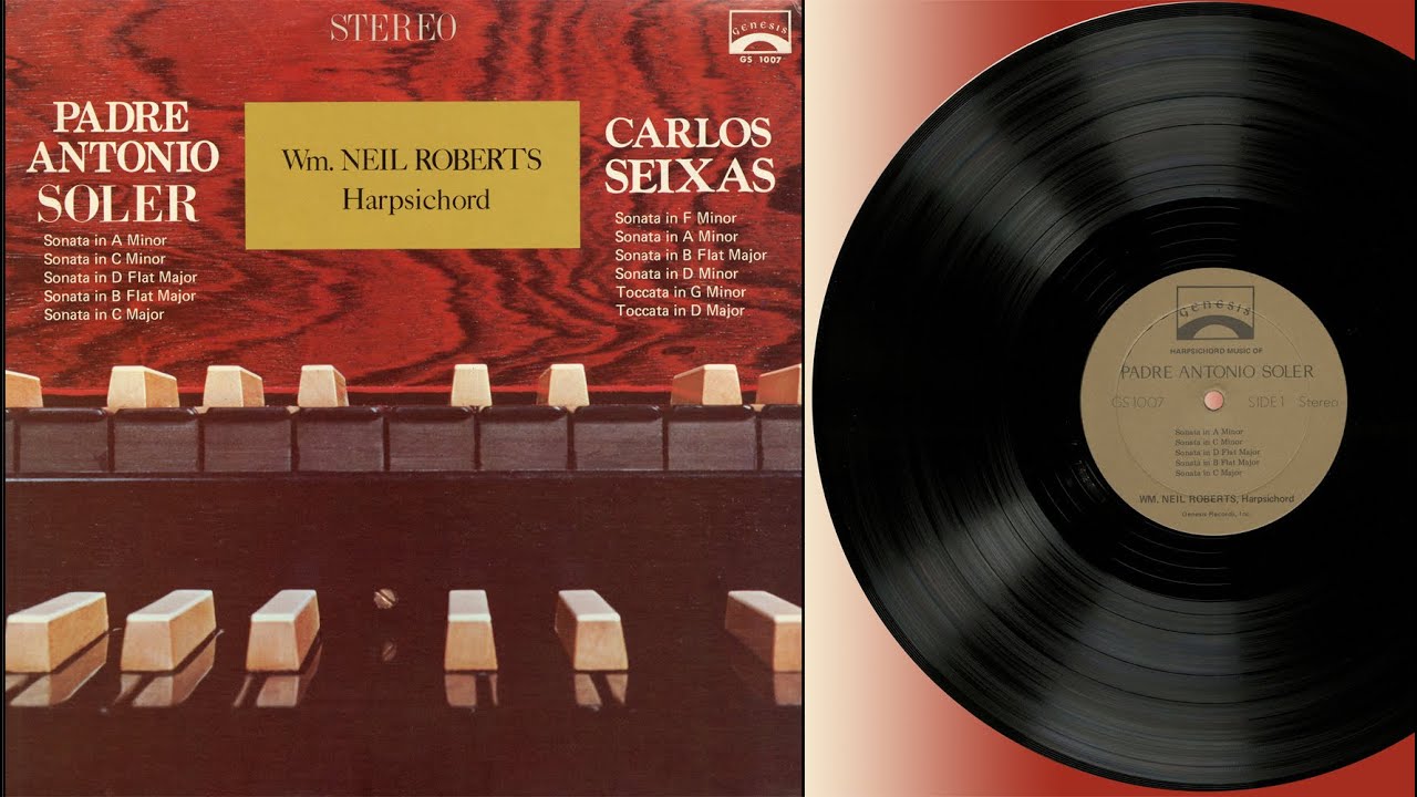 William Neil Roberts (harpsichord) Antonio Soler 5 sonatas & Carlos Seixas 4 sonatas, 2 toccatas