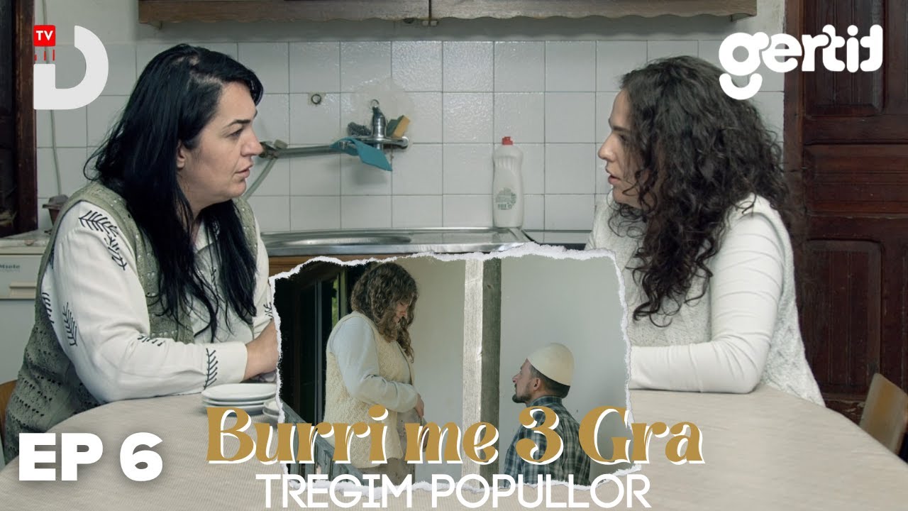 Burri me 3 Gra - Episodi 6 | Tregim Popullor | DTV Media