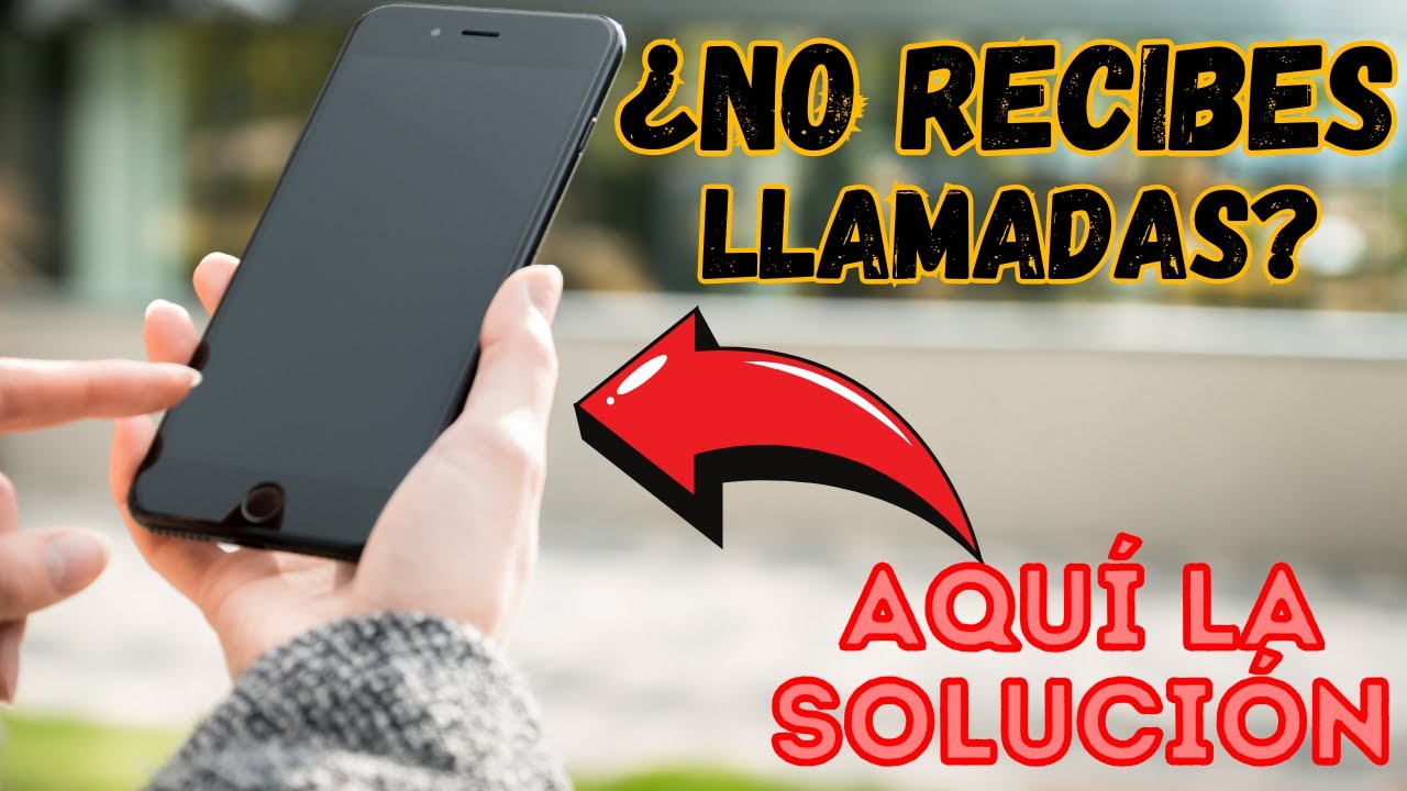 Solucion  Mi CELULAR no recibe LLAMADAS  2 M&eacute;todos Efectivos 100%