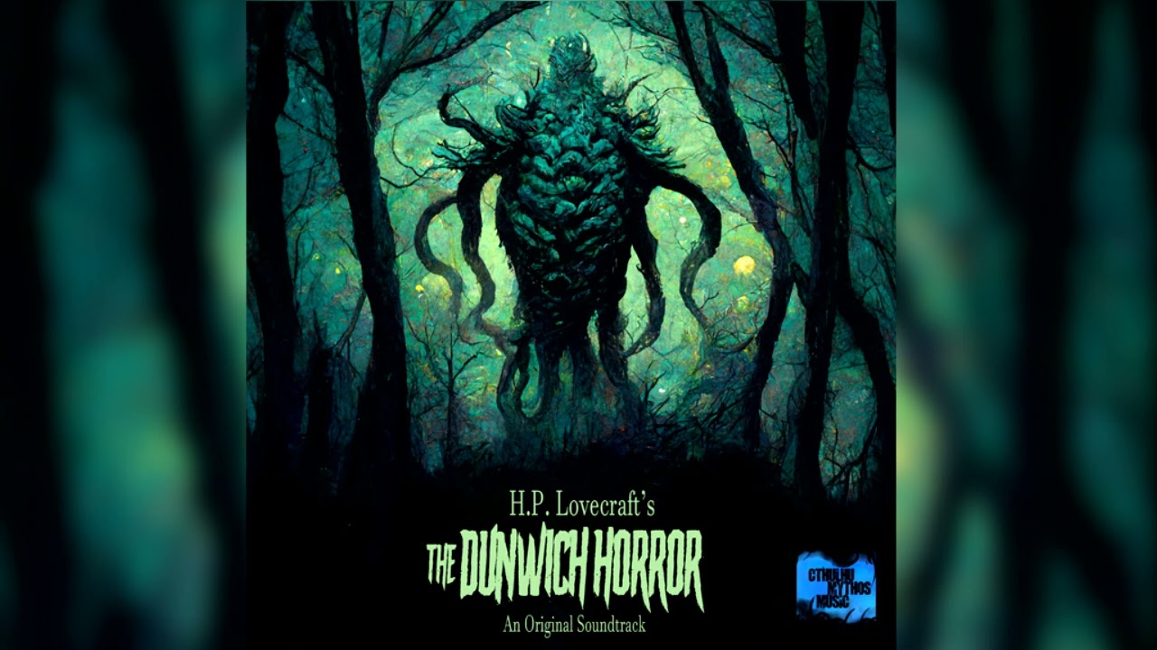 The Dunwich Horror Complete Soundtrack 1 Hour of  HP Lovecraft Horror Music