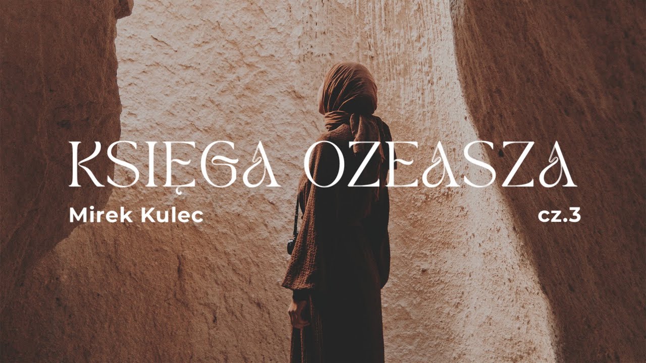 Mirosław Kulec – Księga Ozeasza (cz. 3)
