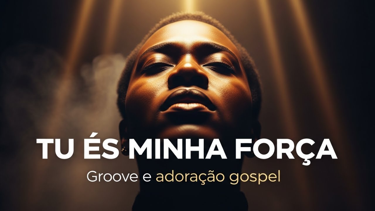 TU ÉS MINHA FORÇA | Quando a fé é tudo que resta l Groove e Adoração Gospel