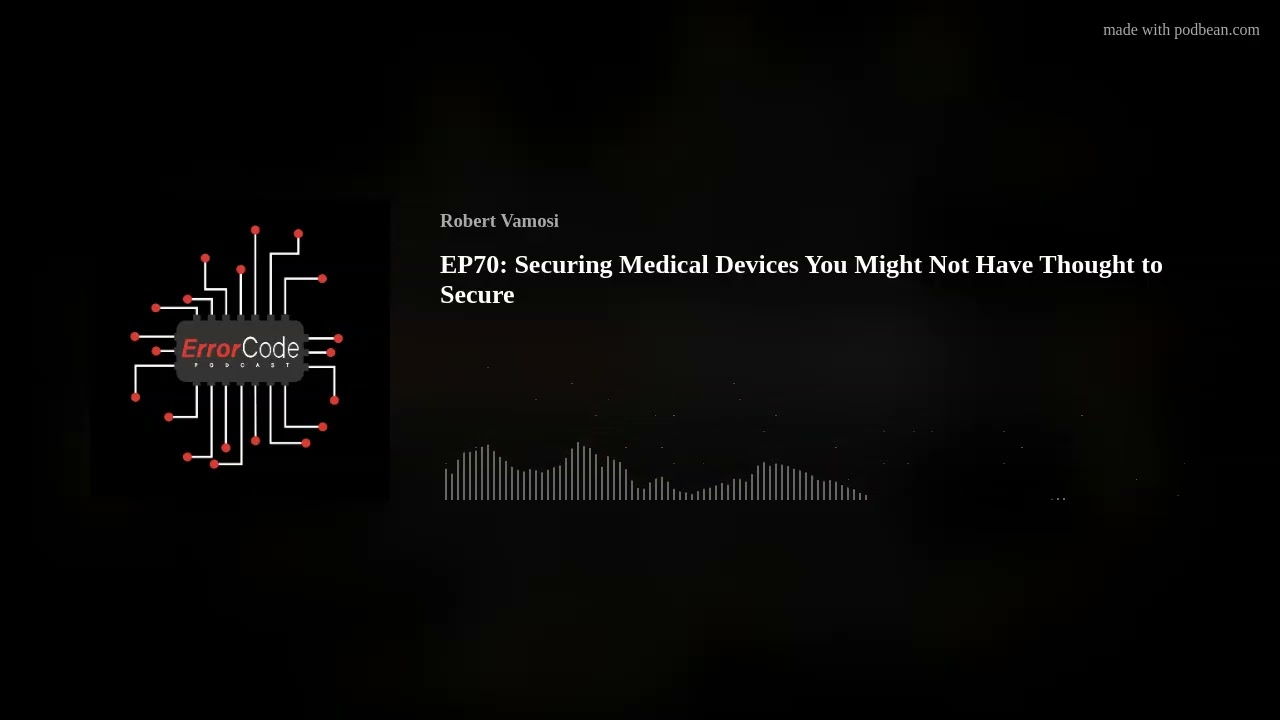 EP70: Securing Medical Devices You Might Not Have Thought to Secure