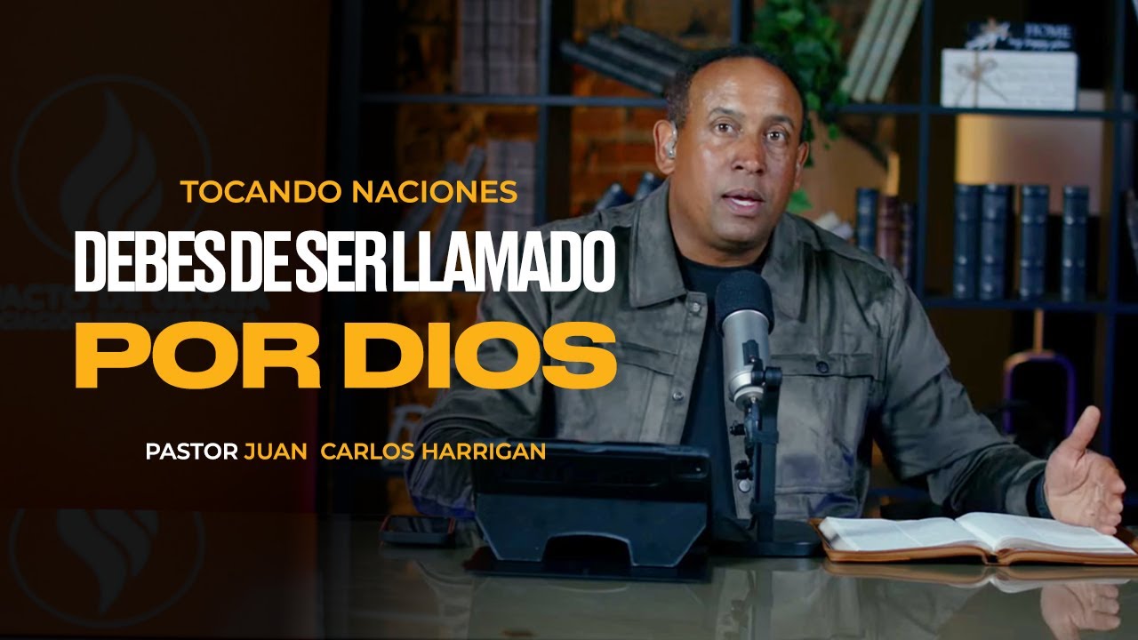 Debes de ser llamado por Dios | Pastor Juan Carlos Harrigan (Tocando Naciones)