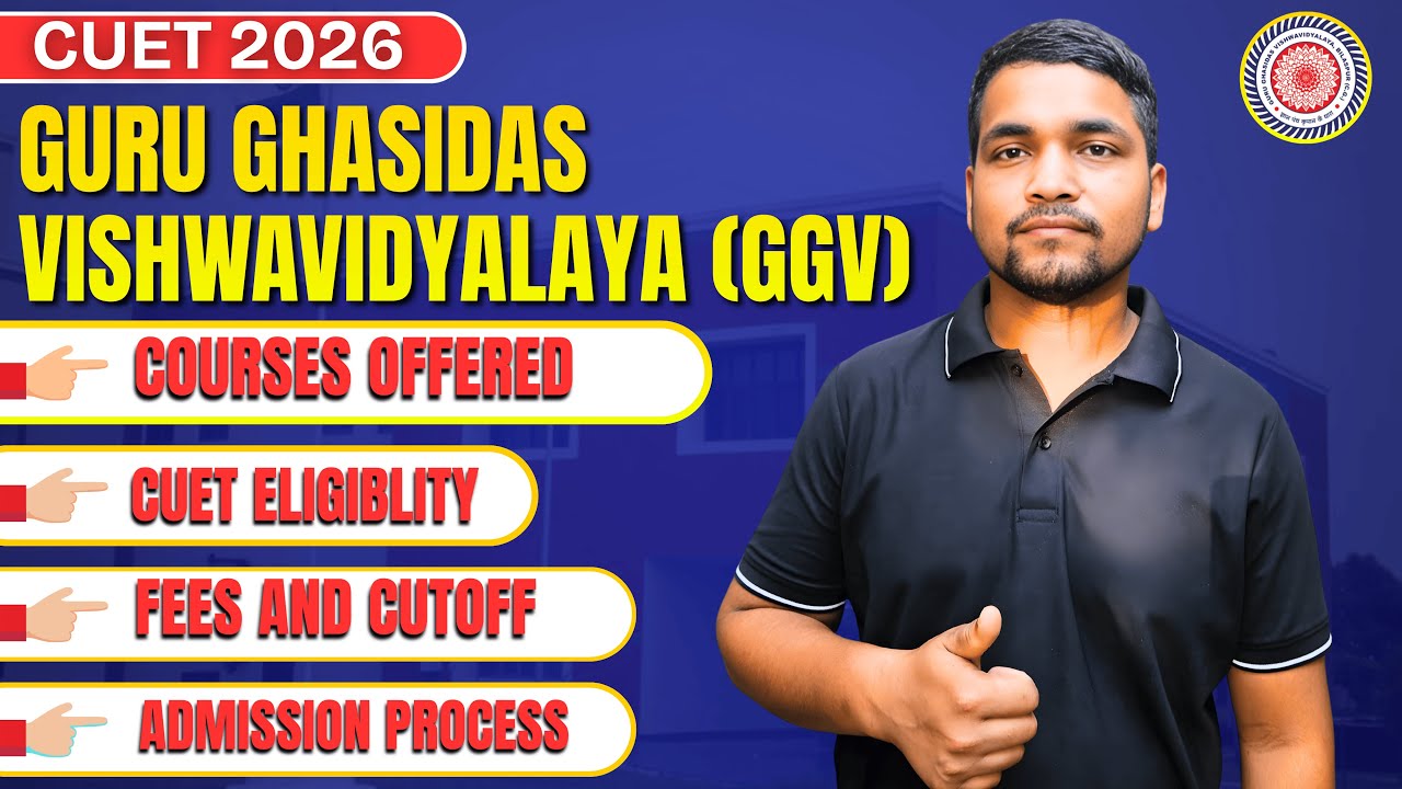 All About Guru Ghasidas Vishwavidyalaya CUET 2026 Admission | Cutoff, Courses, Eligibility, Fees