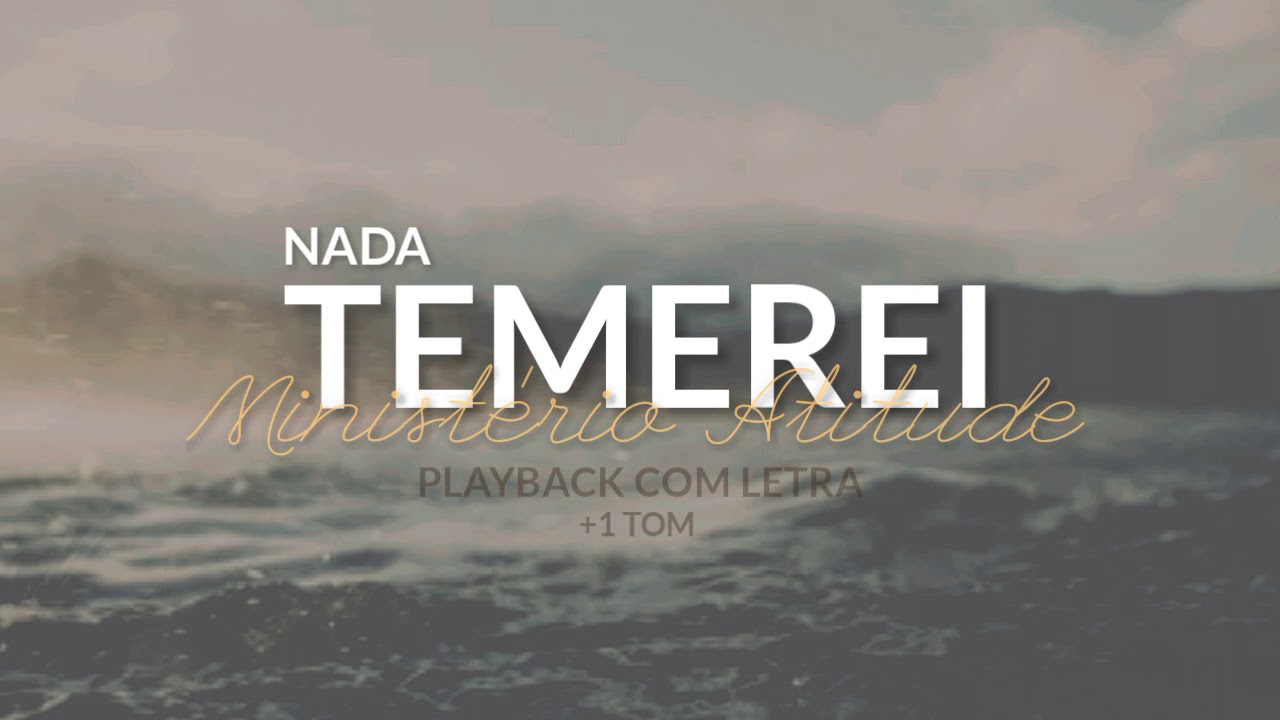 PLAYBACK NADA TEMEREI +1 TOM | Ministério Atitude