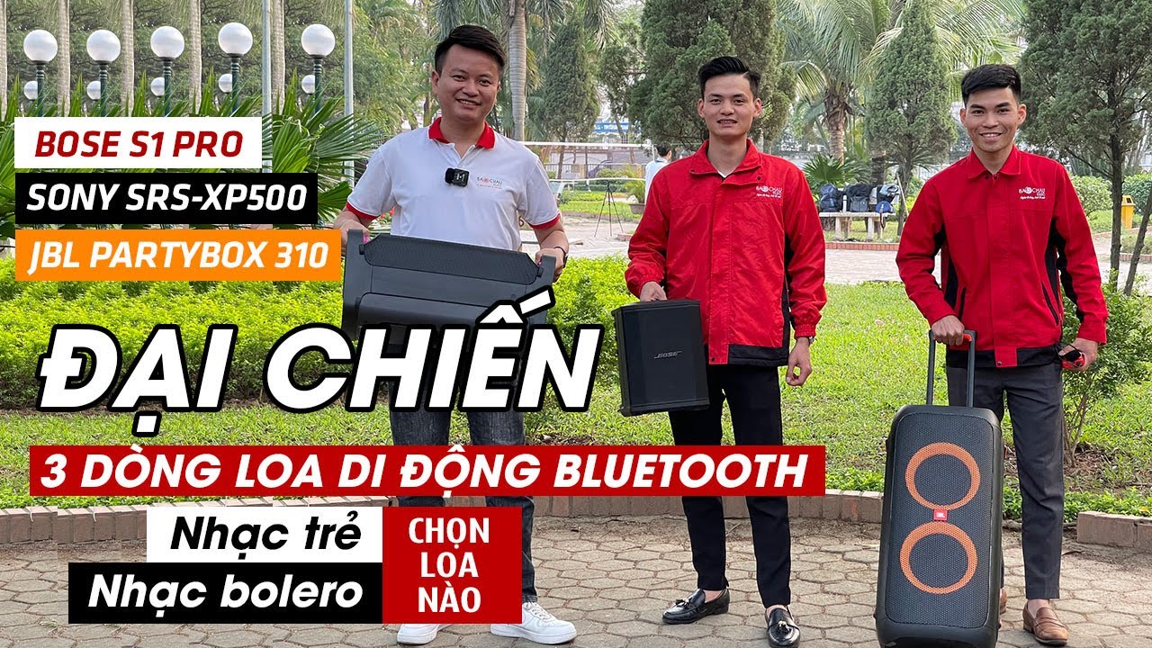 So Sánh 3 Dòng Loa Di Động Bluetooth JBL, Bose, Sony Dòng nào Hát Nhạc Trẻ & Nhạc Bolero Tốt