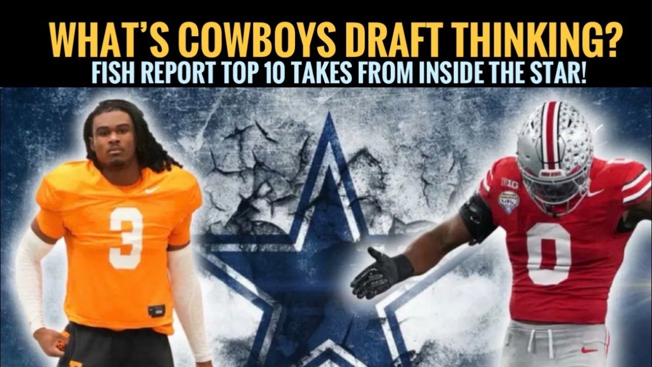 What Are Your #Cowboys Thinking About this #NFLDraft ? Fish Report Top 10 Takes!