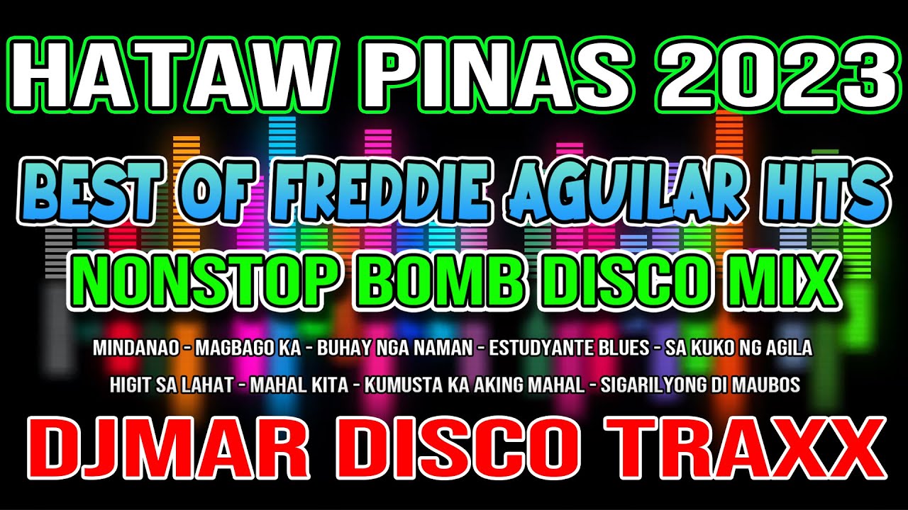 FREDDIE AGUILAR GREAT HITS - HATAW SAYAWAN SA PINAS 2023  - NONSTOP DISCO MIX - DJMAR DISCO TRAXX