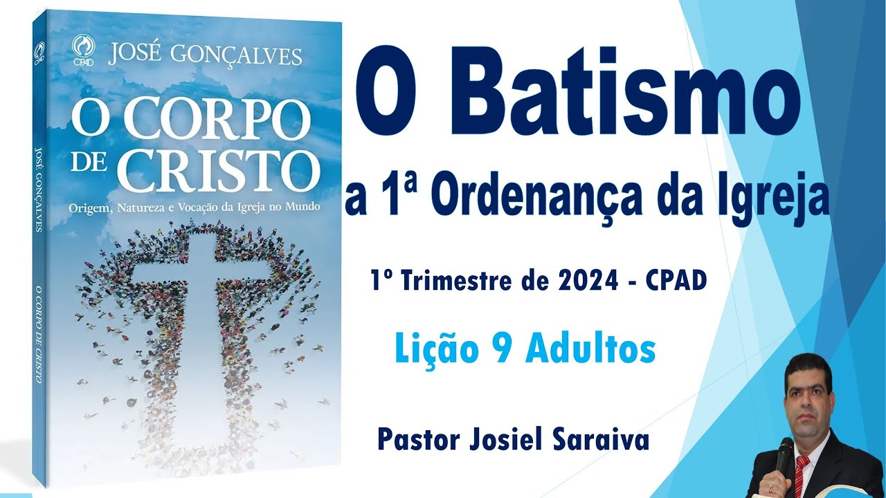 Lição 09: O Batismo – A Primeira Ordenança da Igreja | 1° Trimestre de 2024 | EBD – ADULTOS