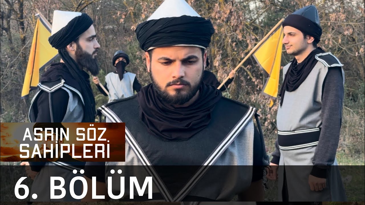 Asrın Söz Sahipleri 6. Bölüm