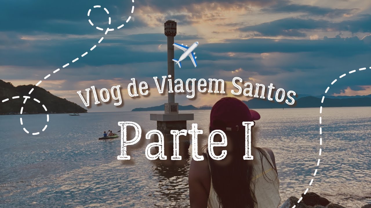 Viagem Santos - Parte I 