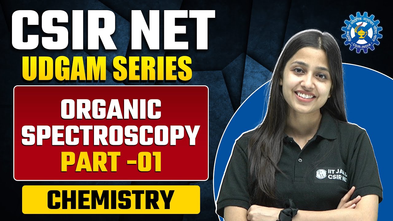 Organic Spectroscopy (Part 01) | Chemical Sciences | CSIR NET 2023