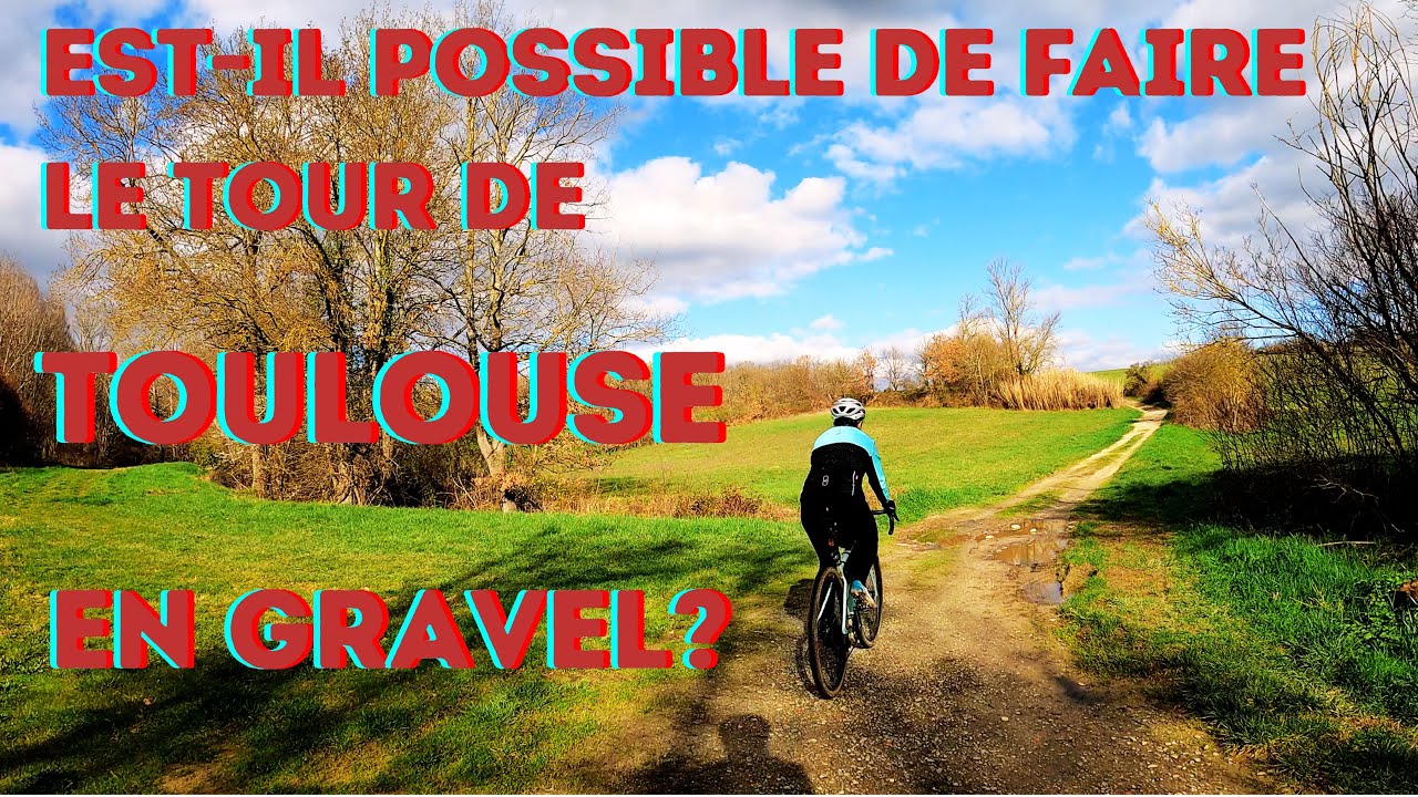Est-il possible de faire le tour de Toulouse en Gravel?
