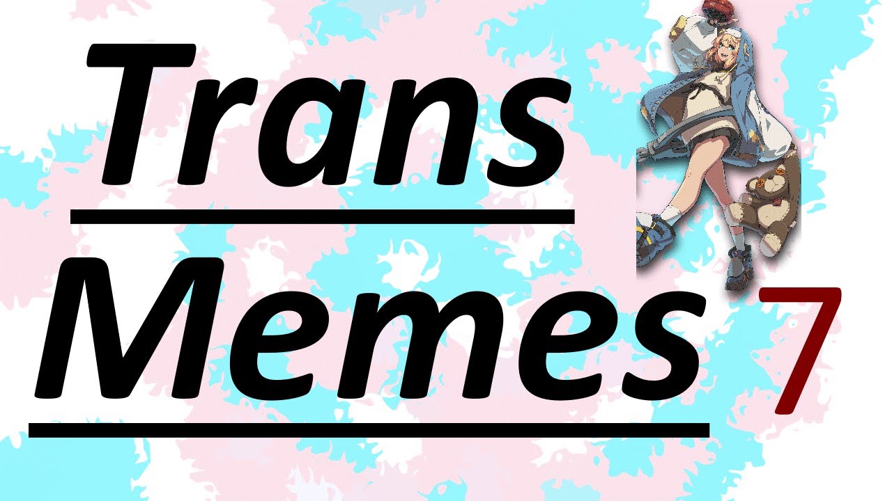 Trans Memes Compilation 7 ❤