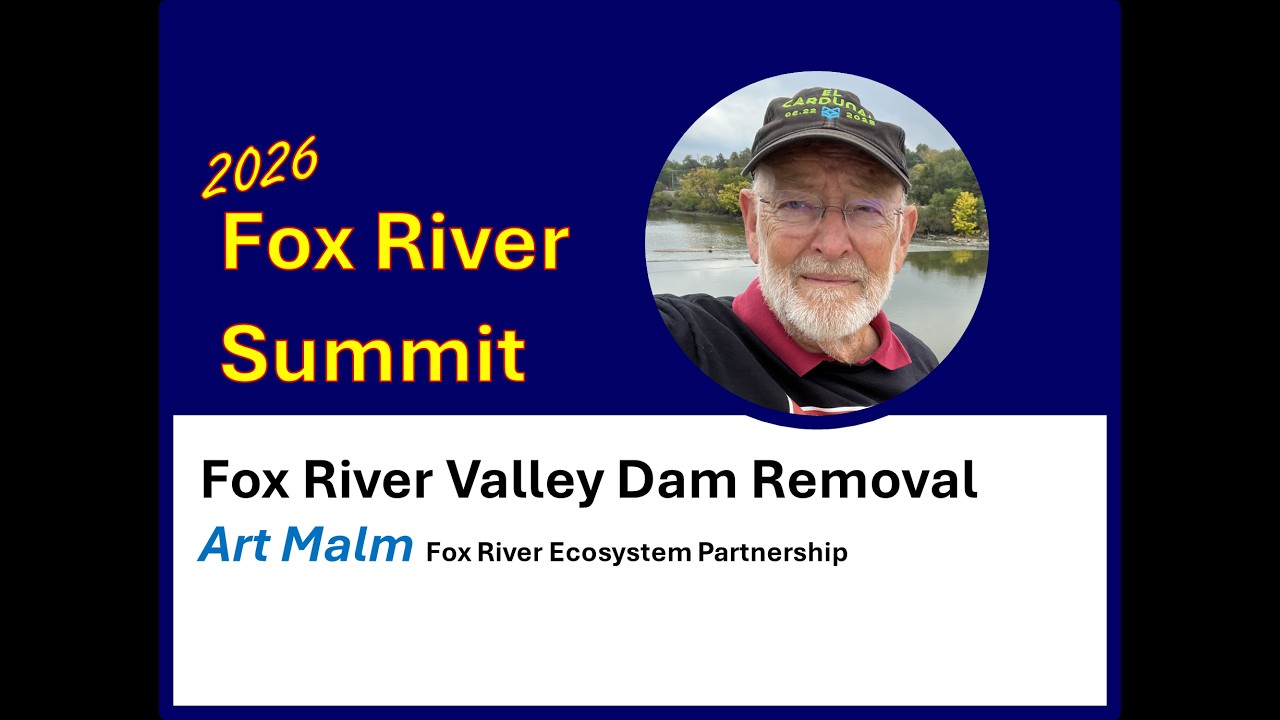 Fox River Valley Dam Removal - Art Malm - Fox River Ecosystem Partnership