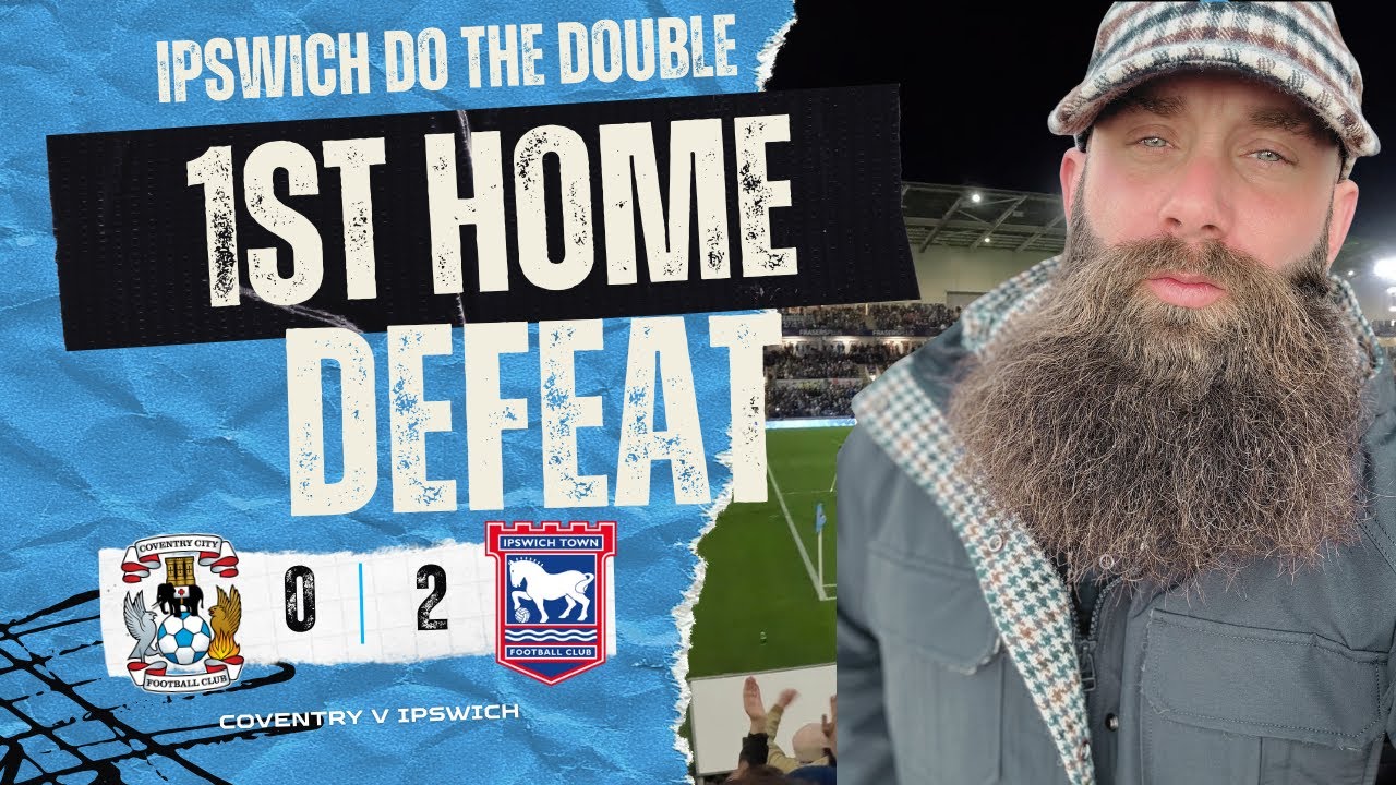 Ipswich Do Us Again! Coventry City vs Ipswich Town – Our FIRST Home Loss of the Season! 😩💙