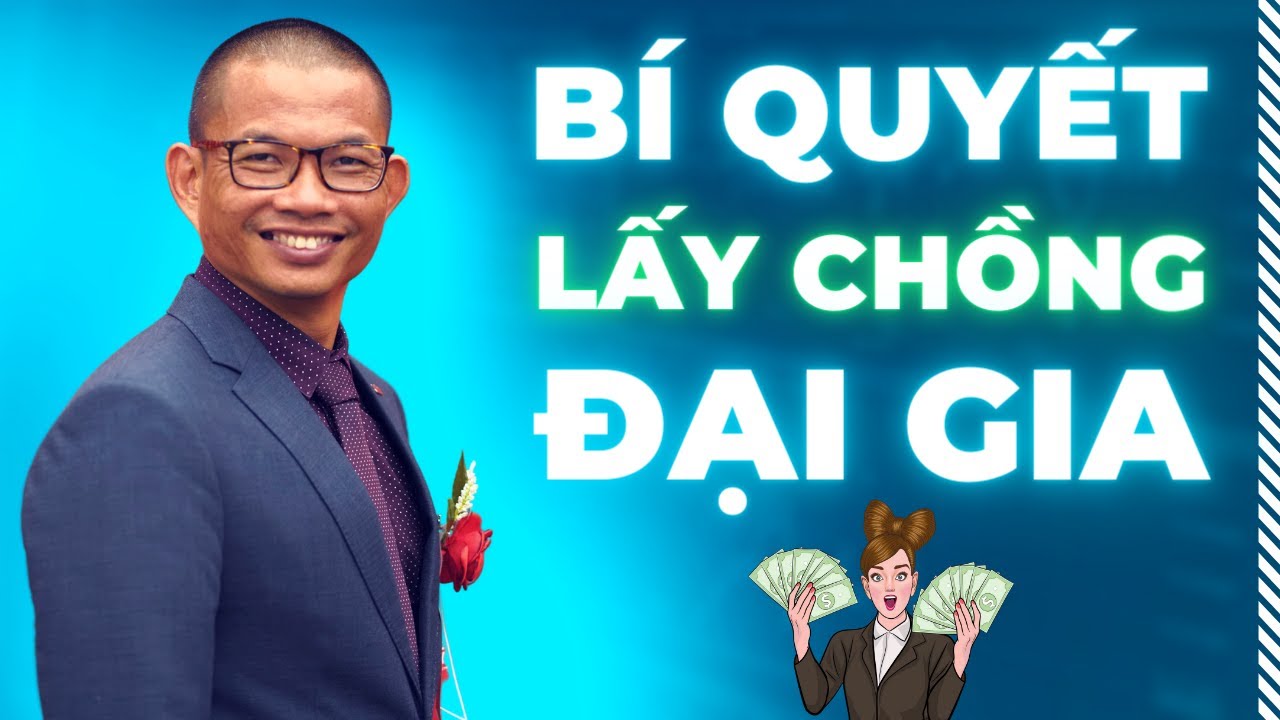 Bí quyết lấy chồng giàu dành cho các cô gái trẻ | Phạm Thành Long