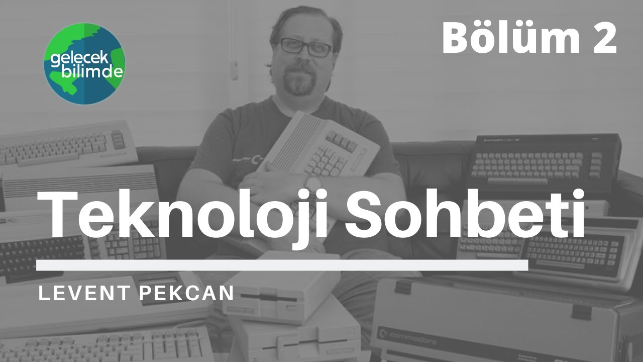 Levent Pekcan ile Teknoloji Sohbeti | B&ouml;l&uuml;m 2