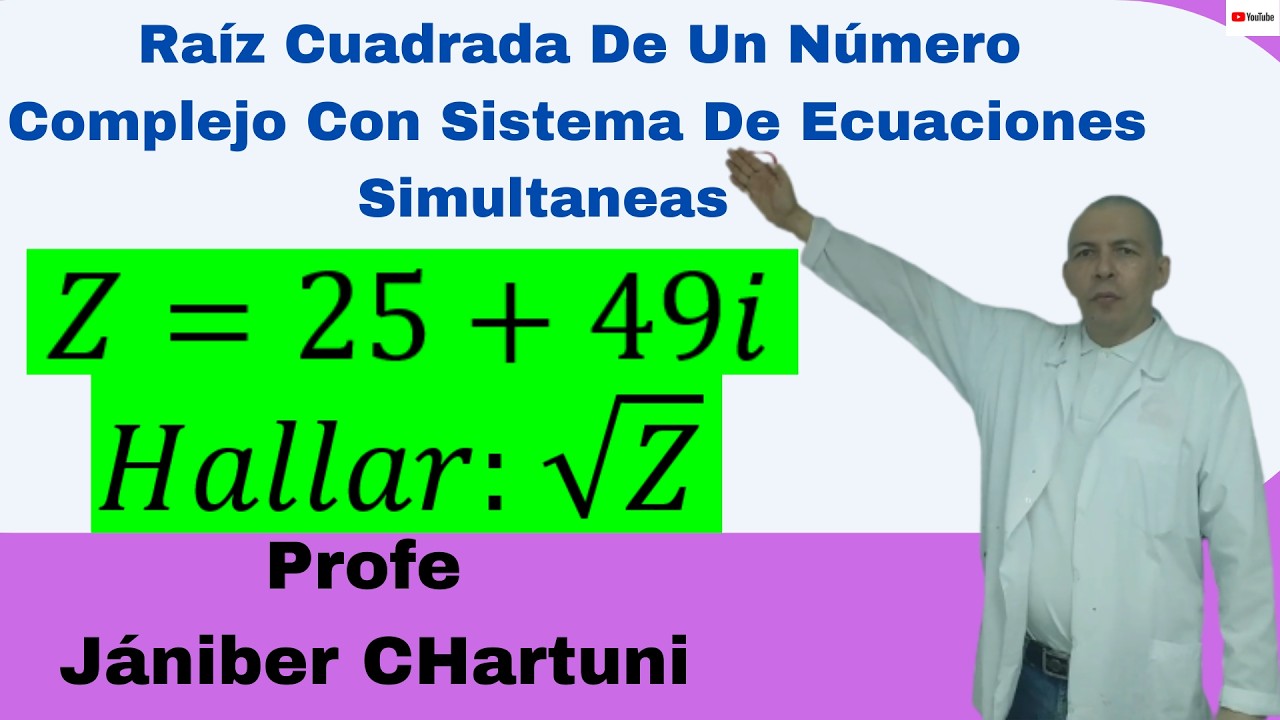 Raíz Cuadrada De Un Número Complejo Con Sistema De Ecuaciones Simultaneas # 9