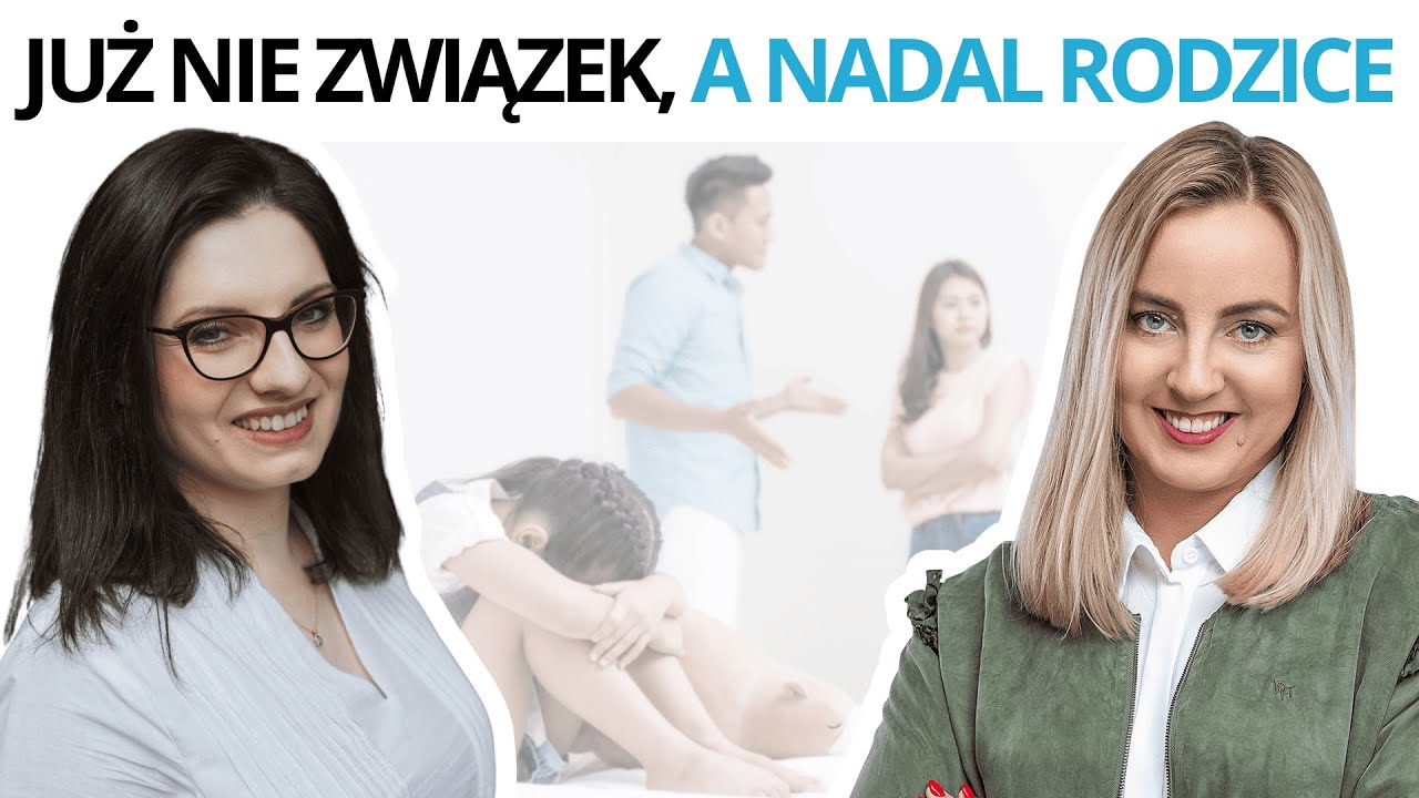 Rozwód i co dalej? Cz. 8 - NIE MAŁŻEŃSTWO, A NADAL RODZICE – Marita Woźny, Paulina Janikowska-Mizera