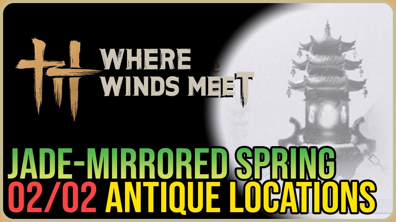 Jade-Mirrored Spring &ndash; All Antique Locations &ndash; Where Winds Meet