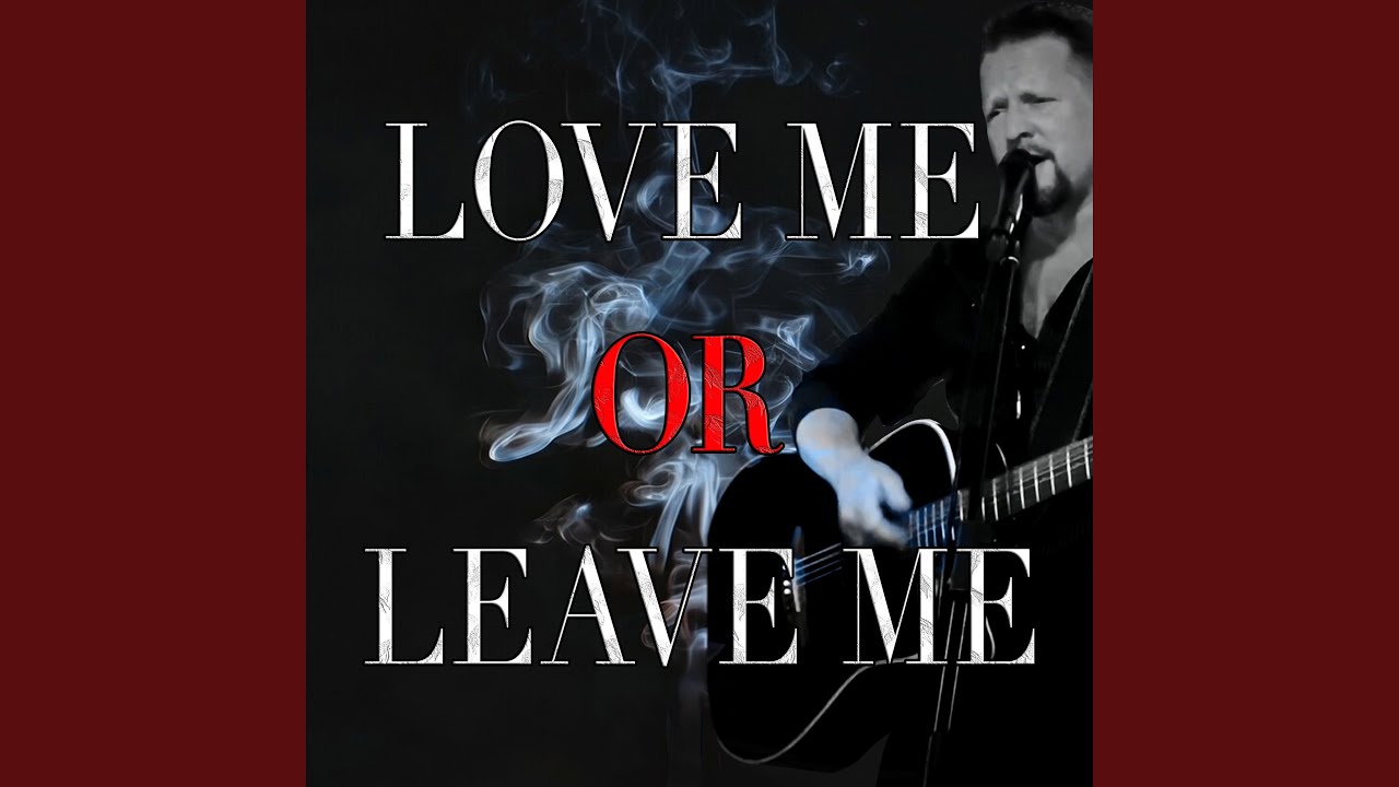 Love Me Or Leave Me