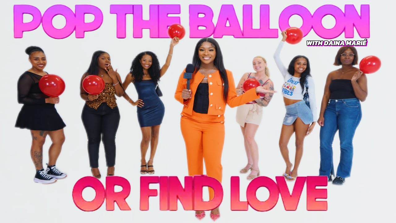 Ep 4: Pop The Balloon Or Find Love | With Daina Marié