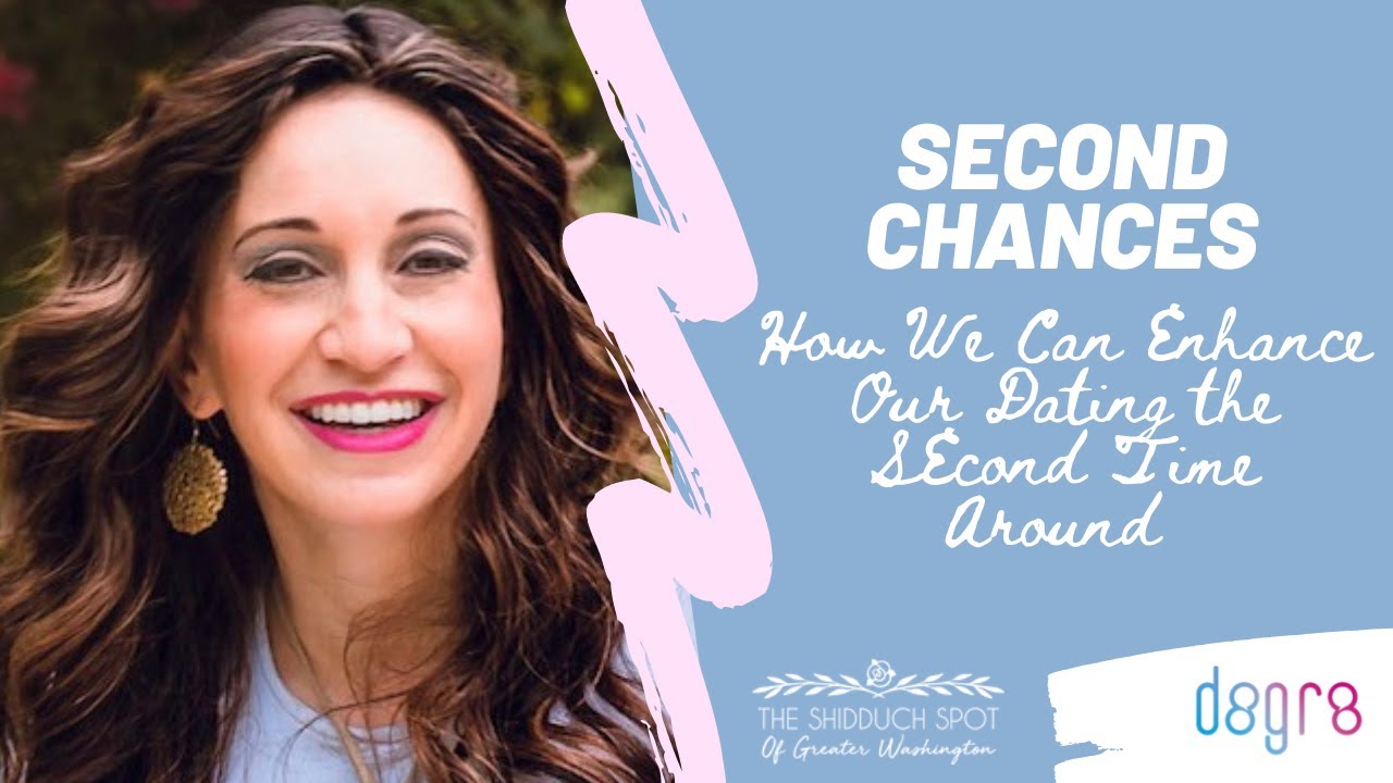 Second Chances: How We Can Enhance Our Dating the Second Time Around.