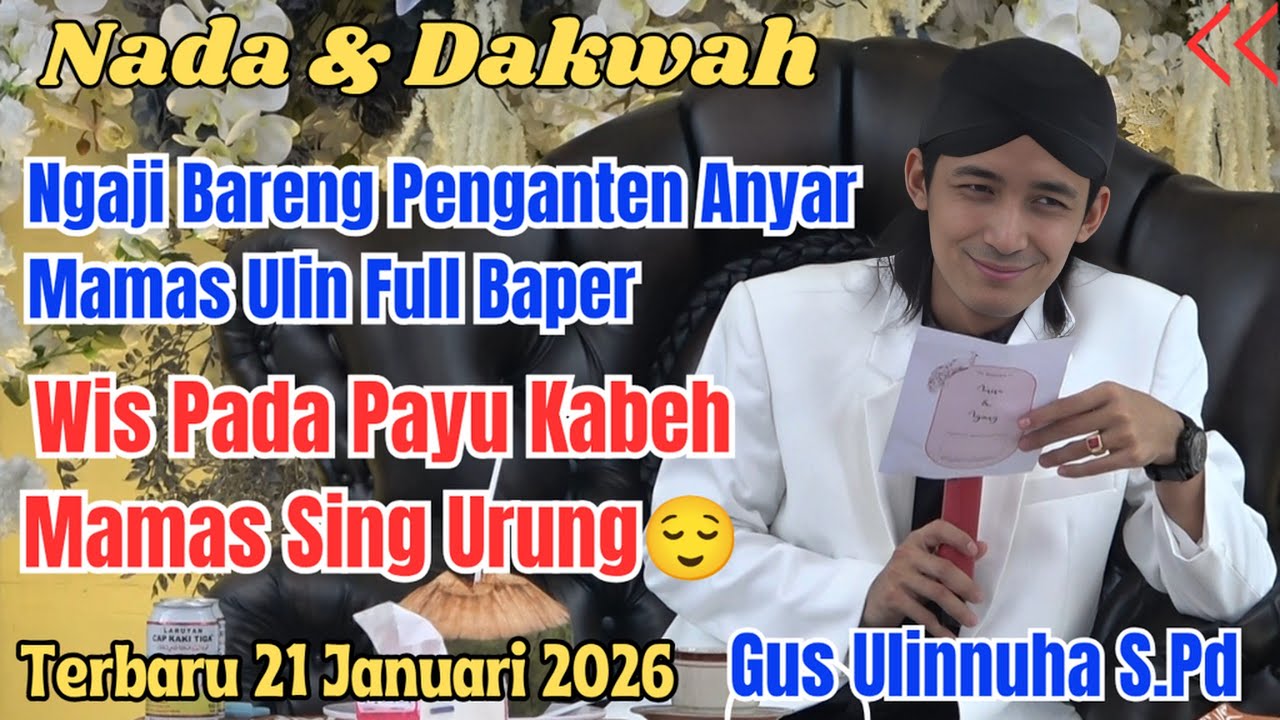 NGAJI BARENG PENGANTEN ANYAR MAMAS ULIN BAPER PARAH || GUS ULINNUHA TERBARU 21 JANUARI 2026